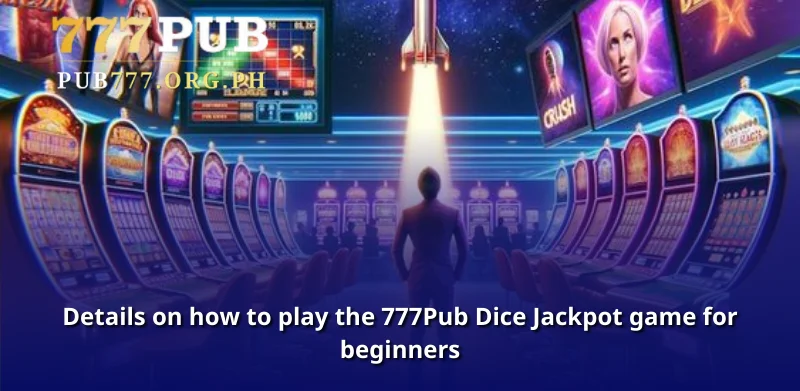 Details on how to play the 777Pub Dice Jackpot game for beginners