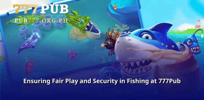 Ensuring Fair Play and Security in Fishing at 777Pub