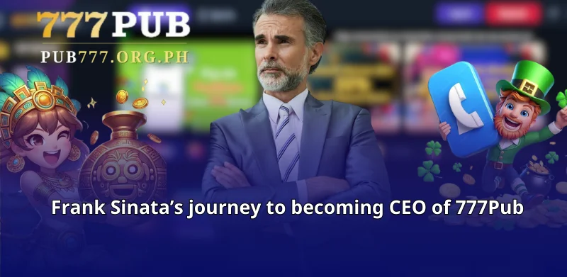 Frank Sinata's journey to becoming CEO of 777Pub