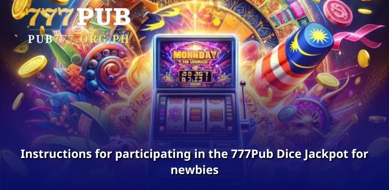 Instructions for participating in the 777Pub Dice Jackpot for newbies