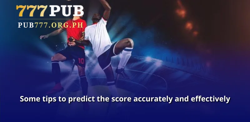 Some tips to predict the score accurately and effectively