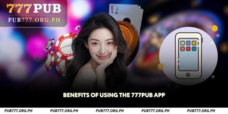 benefits of using the 777pub app