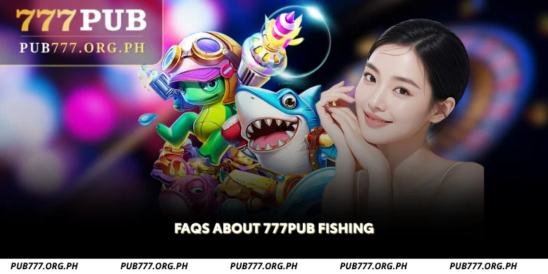 faqs about 777pub fishing