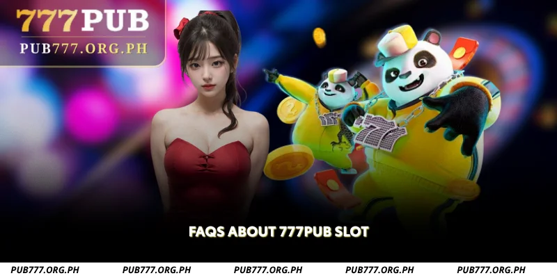 faqs about 777pub slot