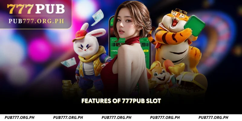 features of 777pub slot