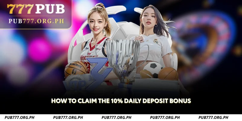how to claim the 10 daily deposit bonus
