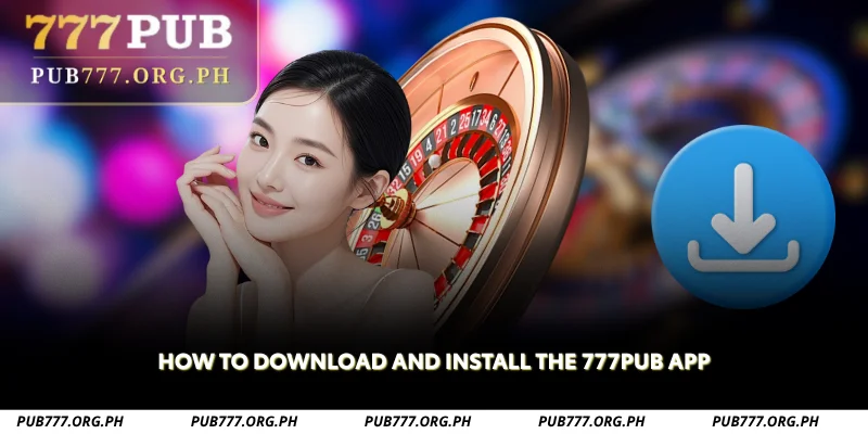 how to download and install the 777pub app