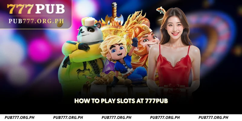 how to play slots at 777pub