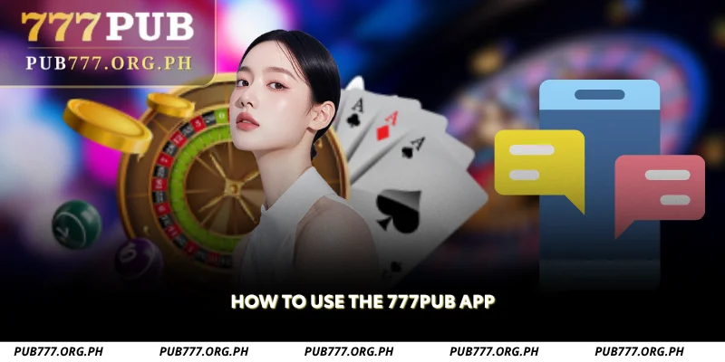 how to use the 777pub app