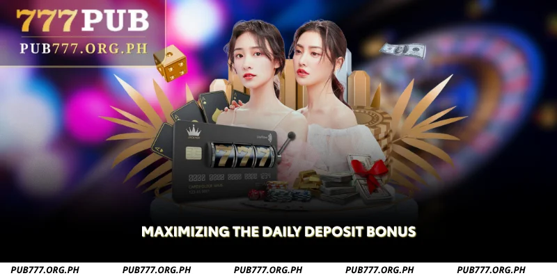 maximizing the daily deposit bonus