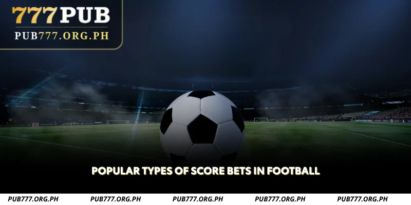 popular types of score bets in football