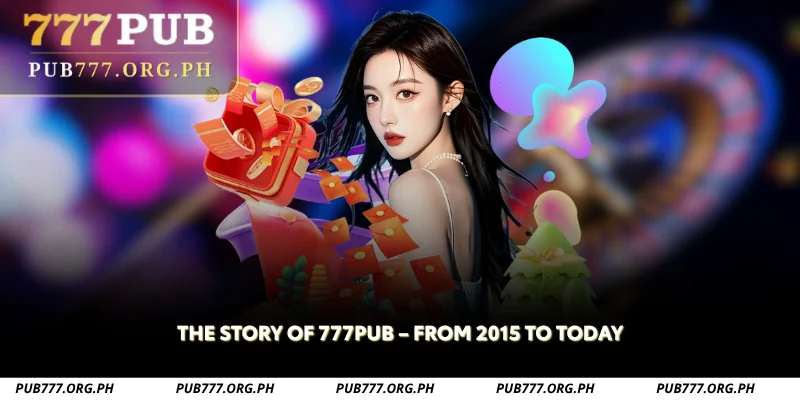 the story of 777pub from 2015 to today