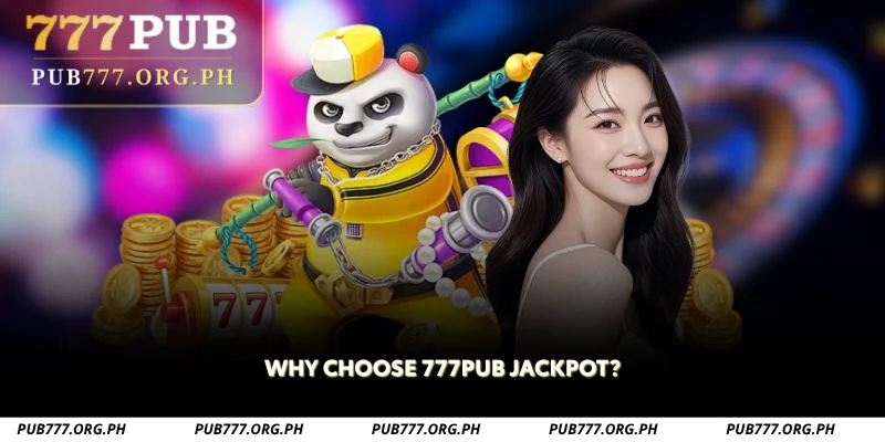 why choose 777pub jackpot